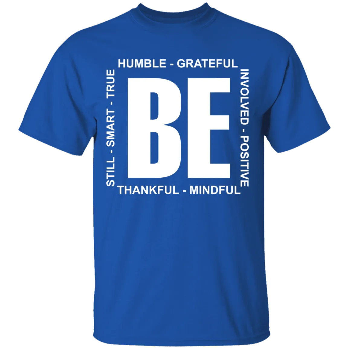 Be humble grateful still smart true involved shirt