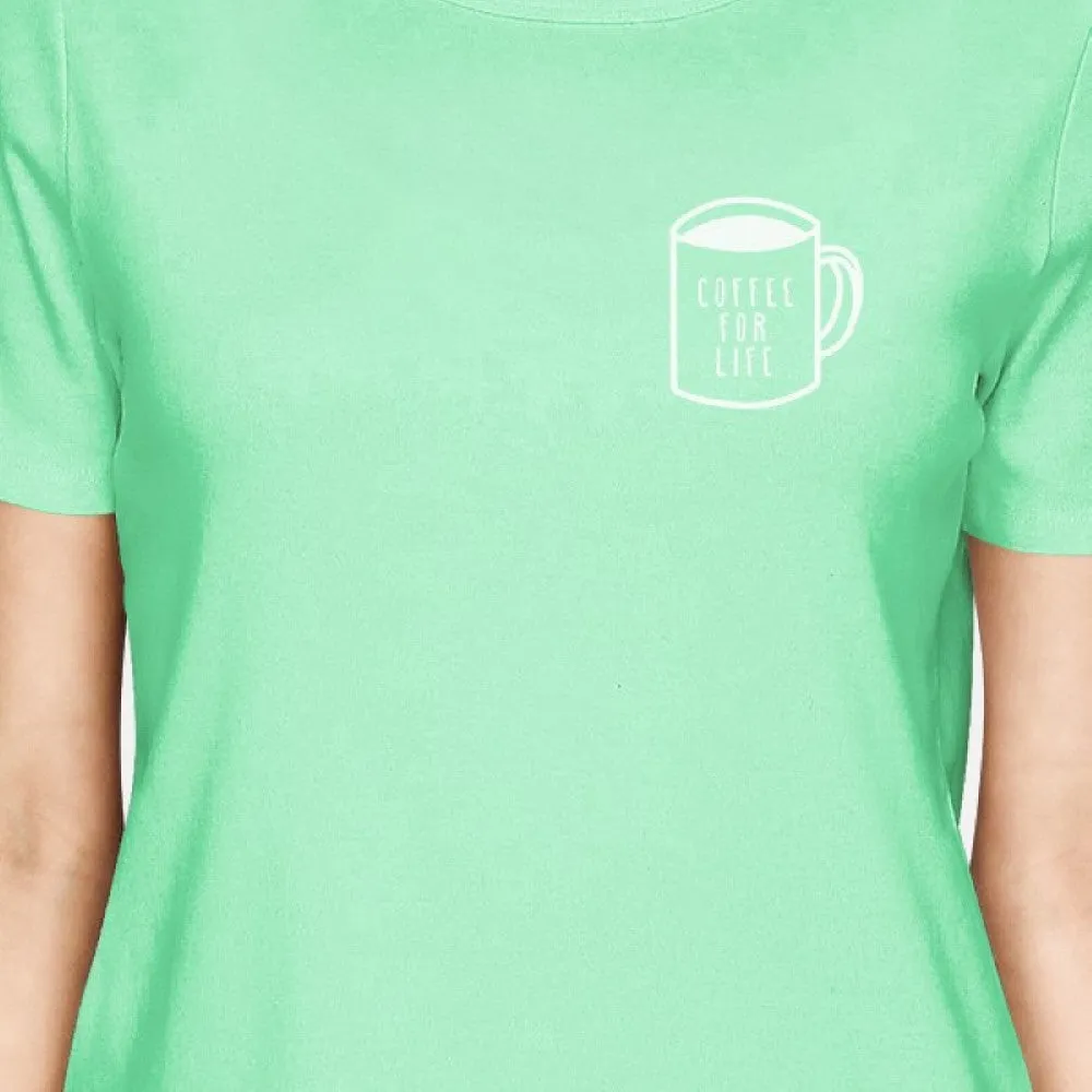 Coffee For Life Pocket Women Mint T-shirts Cute Typographic Tee