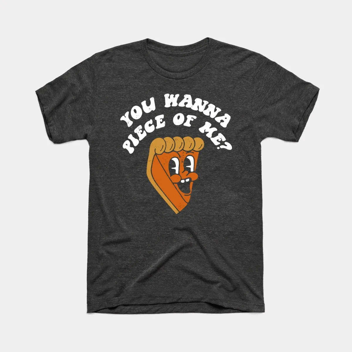 You Wanna Piece Of Me Adult Unisex Tee